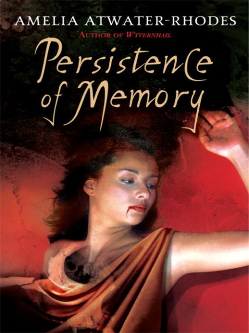 Title details for Persistence of Memory by Amelia Atwater-Rhodes - Available